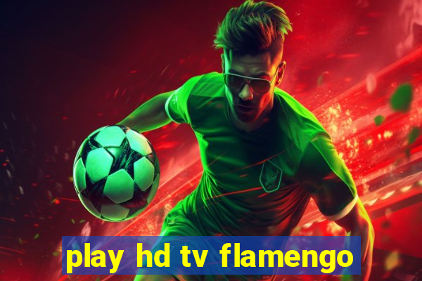 play hd tv flamengo